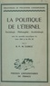 Maxime Gorce - La politique de l'éternel - Sociologie, philosophie, ecclésiologie, avec les grandes encycliques de Léon XIII et de Pie XI.