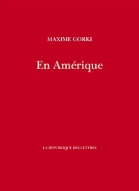 Maxime Gorki - En Amérique.