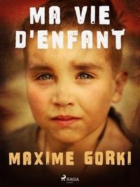 Maxime Gorki - Ma vie d'enfant.