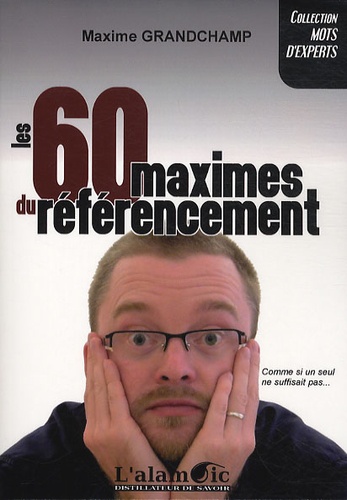 Maxime Grandchamp - Les 60 maximes du référencement.