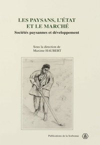 Maxime Haubert - Les paysans, l'État et le marché - Sociétés paysannes et développement, [colloque, Chantilly, 20-23 février 1996].