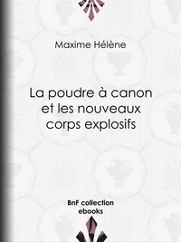 La Poudre à canon et les nouveaux corps explosifs