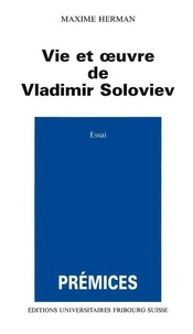 Maxime Herman - Vie et oeuvre de Vladimir Soloviev.