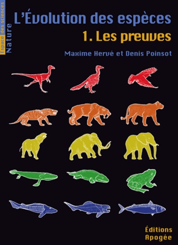 Maxime Hervé et Denis Poinsot - L'évolution des espèces - Tome 1, Les preuves.