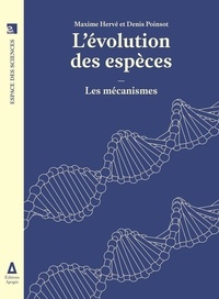 Maxime Hervé et Denis Poinsot - L'évolution des espèces - Les mécanismes.