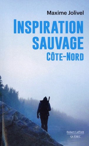 Inspiration sauvage. Côte-Nord