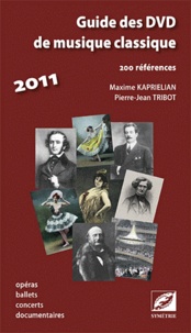 Maxime Kaprielian et Pierre-Jean Tribot - Guide des DVD de musique classique 2011.