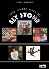 L'imprévisible et incroyable Sly Stone