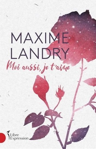 Maxime Landry - Moi aussi je t'aime.