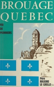 Maxime Le Grelle et Lucien Campeau - Brouage, Québec - Foi de pionniers.