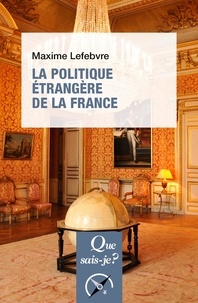 Maxime Lefebvre - La politique étrangère de la France.