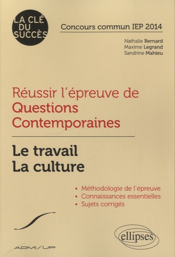 Réussir l'épreuve de questions contemporaines. Le travail, la culture, concours commun IEP 2014 - Occasion