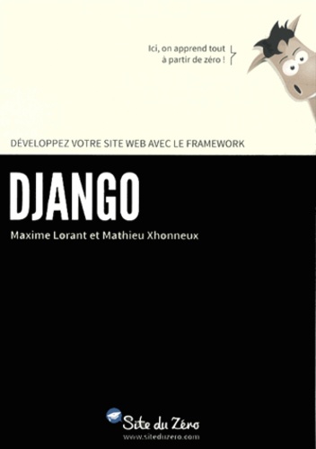 Maxime Lorant et Mathieu Xhonneux - Développez votre site web avec le framework Django.