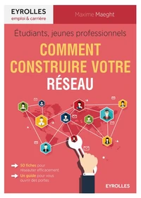Etudiants, jeunes professionnels : comment construire votre réseau