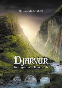 Télécharger epub ibooks gratuitement Djarvur  - Le royaume d'émeraude  9791020354921 par Maxime Margalet en francais