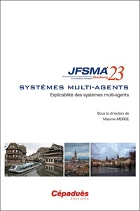 Maxime Morge - Explicabilité des systèmes multi-agents - Journées francophones sur les systèmes multi-agents (JFSMA'23) Strasbourg.