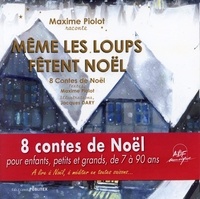 Maxime Piolot - Même les loups fêtent Noël - 8 contes de Noël.