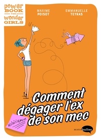 Livre ebook téléchargeable gratuitement Comment dégager l'ex de son mec (définitivement) ? par Maxime Poisot in French DJVU iBook 9782501149228