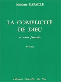 Maxime Rapaille - La complicité de Dieu - Et autres fantaisies.