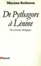 Maxime Rodinson - De Pythagore à Lénine - Des activismes idéologiques.