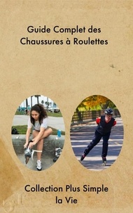  Maxime Roulet - Guide Complet des Chaussures à Roulettes.