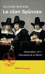 Maxime Rovere - Le clan Spinoza - Amsterdam, 1677 : L'invention de la liberté.