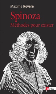 Maxime Rovere - Spinoza - Méthodes pour exister.