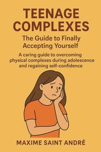 Teenage Complexes The Guide to Finally Accepting Yourself