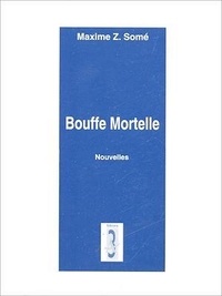 Maxime Somé - Bouffe Mortelle.