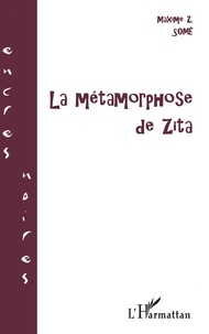 Maxime Somé - La Metamorphose De Zita.
