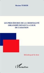 Maxime Tessier - Les procédures de la criminalité organisée devant la Cour de cassation.