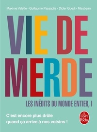 Maxime Valette et Guillaume Passaglia - Vie de merde - Les inédits du monde entier, Tome 1.
