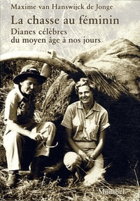 La chasse au féminin - Dianes célèbres du Moyen âge à nos jours.pdf