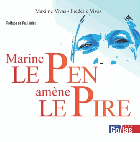 Maxime Vivas et Frédéric Vivas - Marine Le Pen amène le pire.
