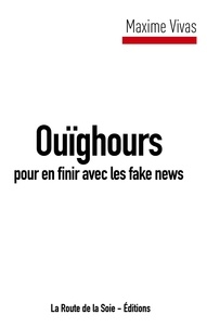Maxime Vivas - Ouïghours, pour en finir avec les fake news.