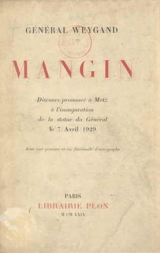 Mangin. Discours prononcé à Metz, à l'inauguration de la statue du général, le 7 avril 1929. Avec une gravure et un fac-similé d'autographe