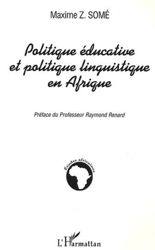Maxime-Z Somé - Politique éducative et politique linguistique en Afrique - Enseignement du français et valorisation des langues "nationales" : le cas du Burkina Faso.