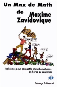 Maxime Zavidovique - Un Max de Maths - Problèmes pour agrégatifs et mathématiciens, en herbe ou confirmés.