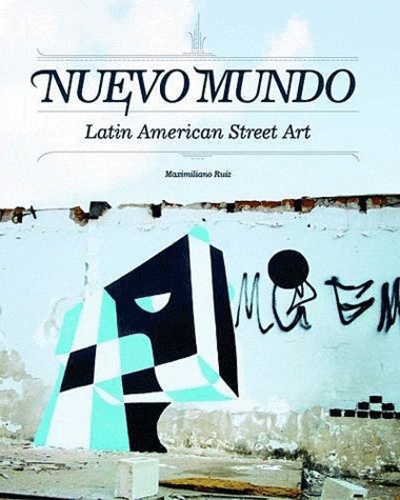 Maximiliano Ruiz - Nuevo mundo - Latin American Street Art.