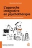 Maximilien Bachelart - L'approche intégrative en psychothérapie - Anti-manuel à l'usage des thérapeutes.