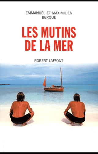 Maximilien Berque et Emmanuel Berque - Les Mutins De La Mer.