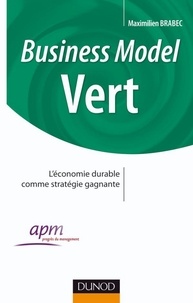 Maximilien Brabec - Business Model Vert - Comment faire converger les enjeux de l'entreprise et l'intérêt général.