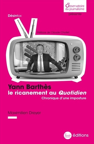 Maximilien Dreyer - Yann Barthès, le ricanement au Quotidien - Chronique d’une imposture.