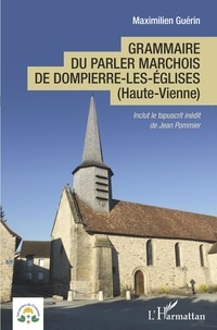 Maximilien Guérin - Grammaire du parler marchois de Dompierre-les-Eglises (Haute-Vienne).