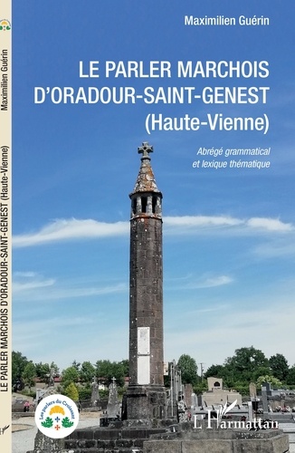 Le parler marchois d'Oradour-Saint-Genest (Haute-Vienne). Abrégé grammatical et lexique thématique