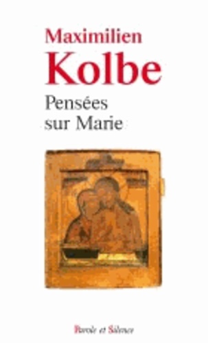 Maximilien Kolbe - Pensées sur Marie.