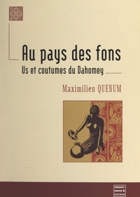 Maximilien Quénum - Au pays des Fons - Us et coutumes du Dahomey.