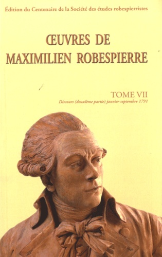 Maximilien Robespierre - Oeuvres de Maximilen Robespierre - Tome 7, Discours (janvier-septembre 1791).