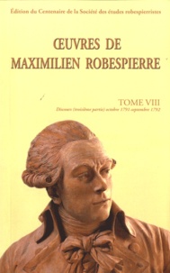Maximilien Robespierre - Oeuvres de Maximilien Robespierre - Tome 7, Discours (octobre 1971-septembre 1972).