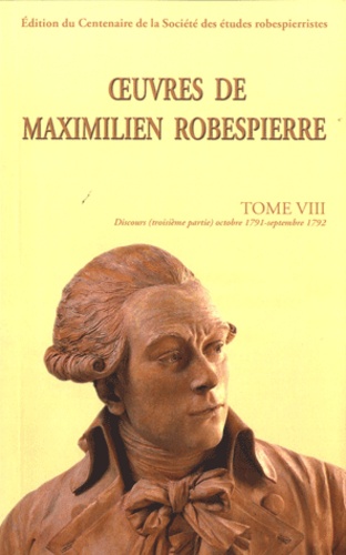 Maximilien Robespierre - Oeuvres de Maximilien Robespierre - Tome 7, Discours (octobre 1971-septembre 1972).